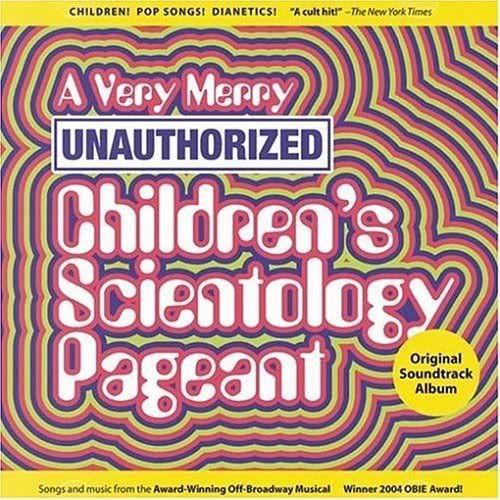 A Very Merry Unauthorized Childrens Scientology Pageant